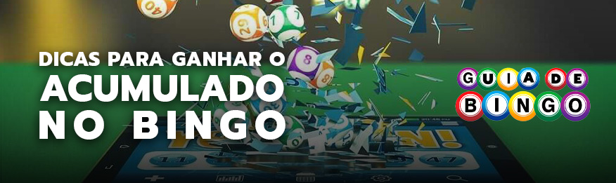 Dicas para ganhar o acumulado no Bingo