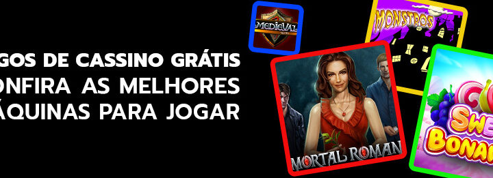 Jogos de Cassino Grátis – confira as melhores máquinas para jogar!