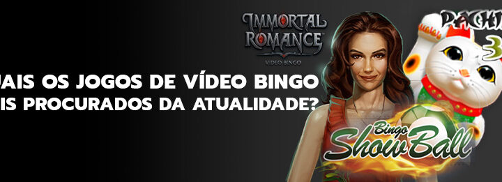 Vídeo Bingo: Quais os jogos mais procurados da atualidade?