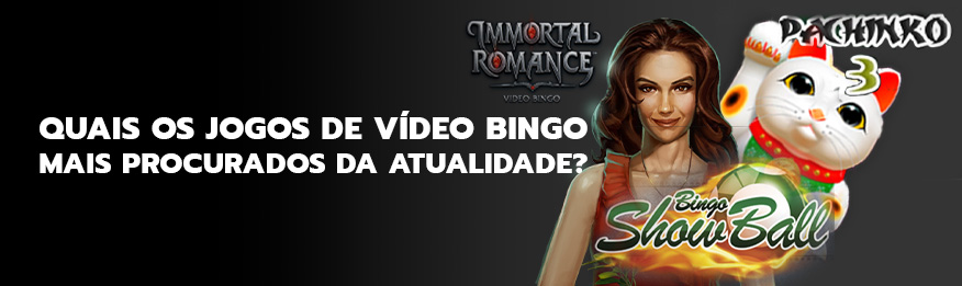 Vídeo Bingo: Quais os jogos mais procurados da atualidade?