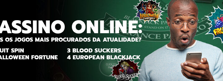 Cassino Online: Quais os jogos mais procurados da atualidade?