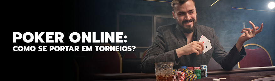 Poker Online: Como se portar em Torneios?