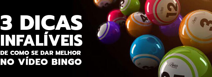 3 Dicas infalíveis para se dar melhor no Vídeo Bingo