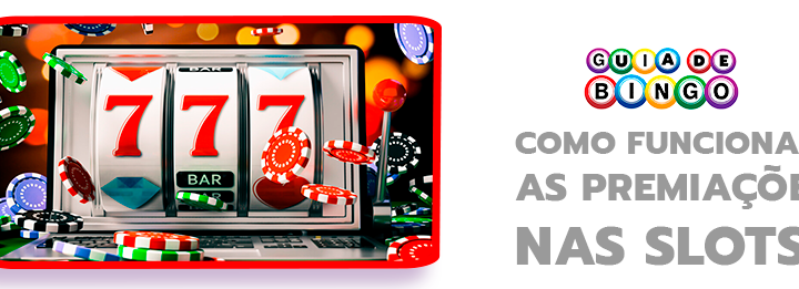 Como funcionam as premiações nas Slots? Guia Completo!